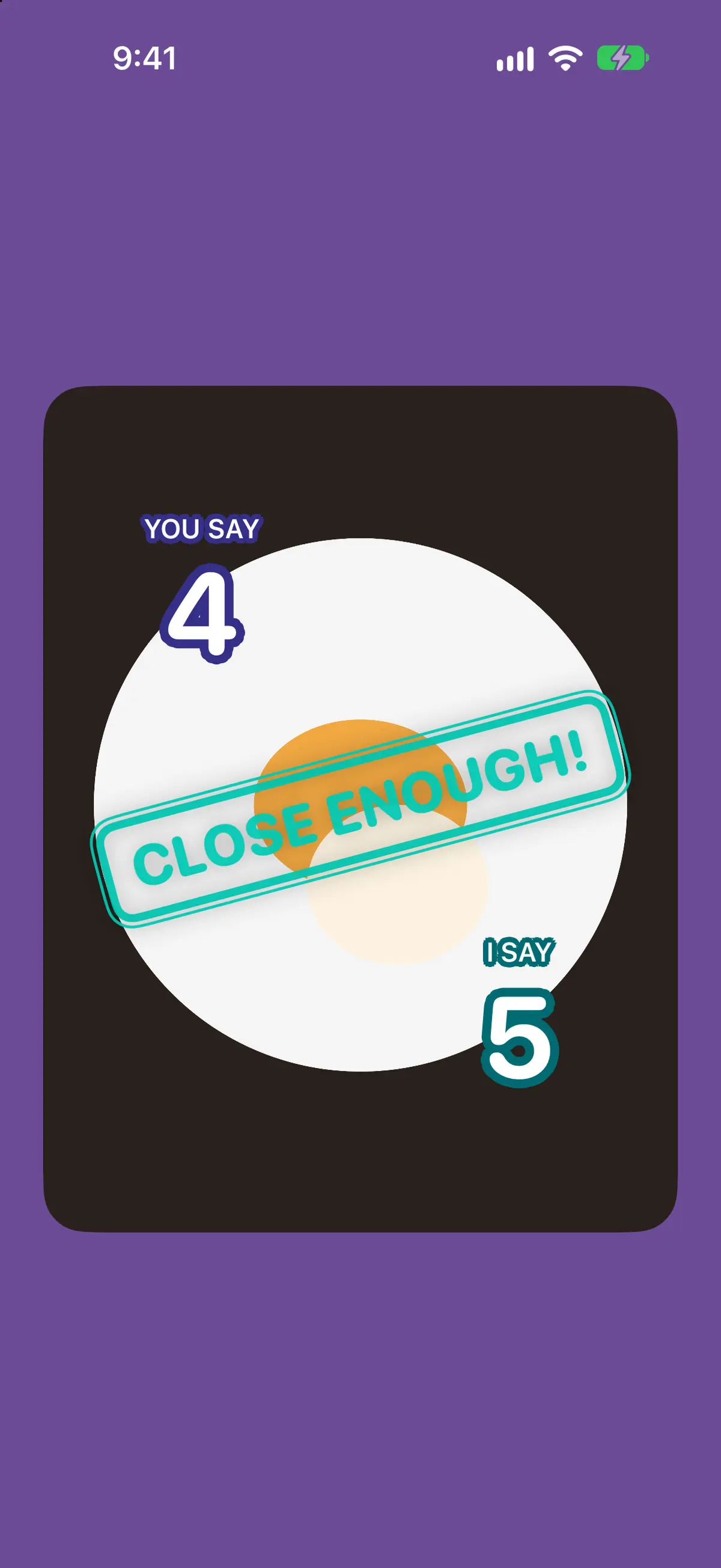 The guess game resolved: you said 4, Crush says 5 — “close enough!” stamped across the plate